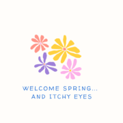 Welcome Spring and Itchy eyes 