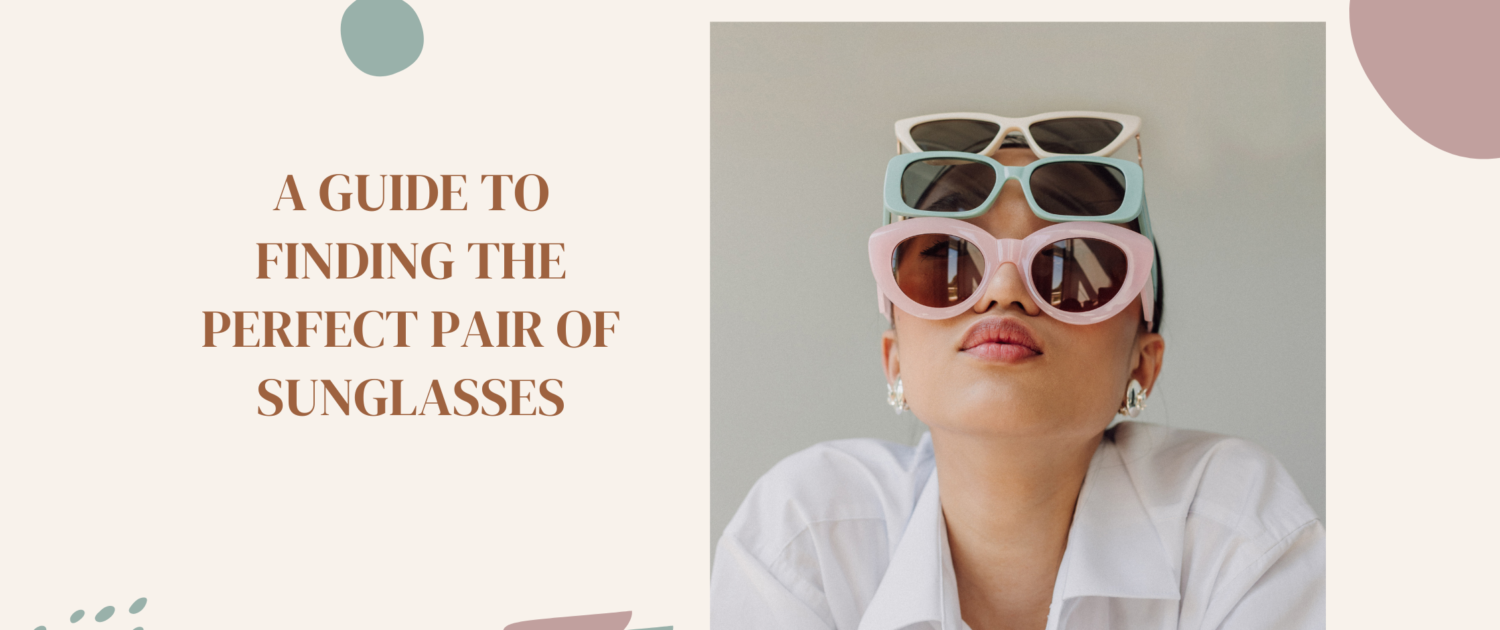Finding the perfect pair of sunglasses